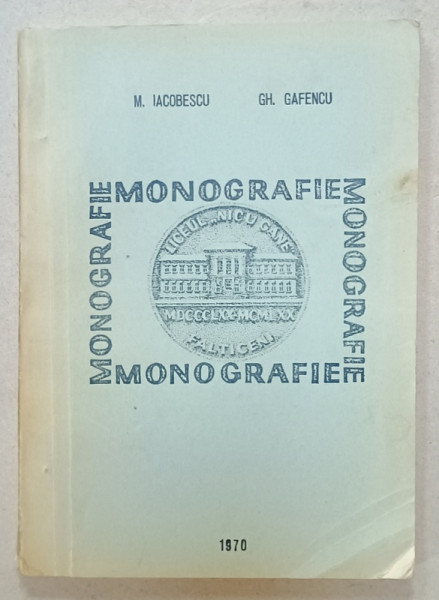 LICEUL NICU GANE , FALTICENI , MONOGRAFIE 1870 -1970 de M. IACOBESCU si GH. GAFENCU , 1970 , LIPSA  PAGINA DE TITLU *