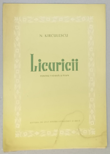 LICURICII de N. KIRCULESCU , PENTRU VIOARA SI PIAN , PARTITURA , ANII ' 50 , PREZINTA HALOURI DE APA *