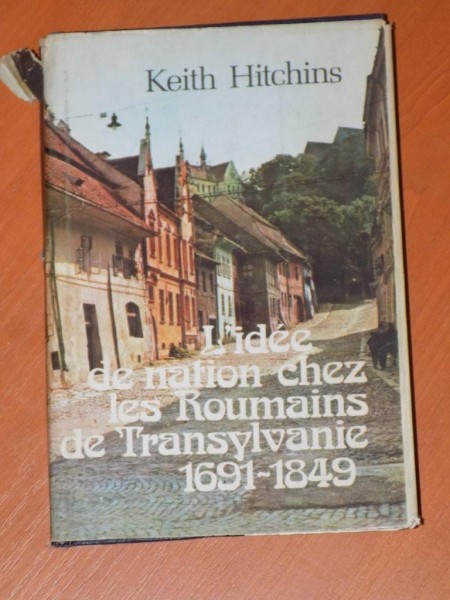 L'IDEE DE NATION CHEZ LES ROUMAINS DE TRANSYLVANIE (1691-1849)  1987