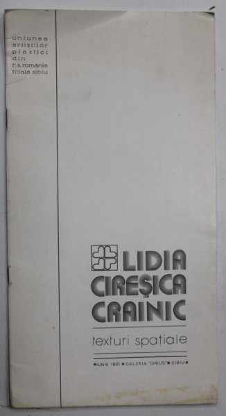 LIDIA CIRESICA CRAINIC , TEXTURI SPATIALE , CATALOG DE EXPOZITIE , SIBIU , 1981