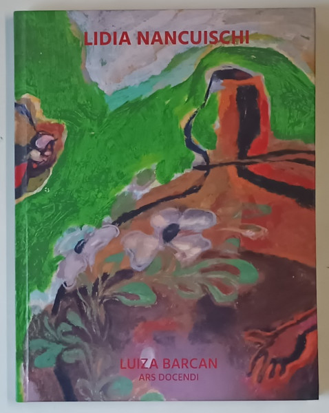 LIDIA NANCUISCHI , CATALOG DE PICTURA de LUIZA BARCAN , 2018 *DEDICATIE