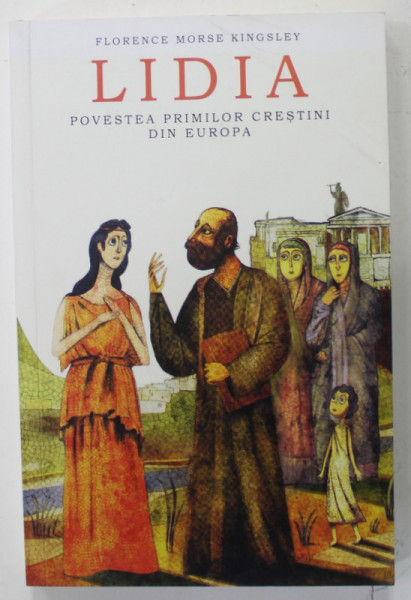 LIDIA , POVESTEA PRIMILOR CRESTINI DIN EUROPA de FLORENCE MORSE KINGSLEY , ANII '2000