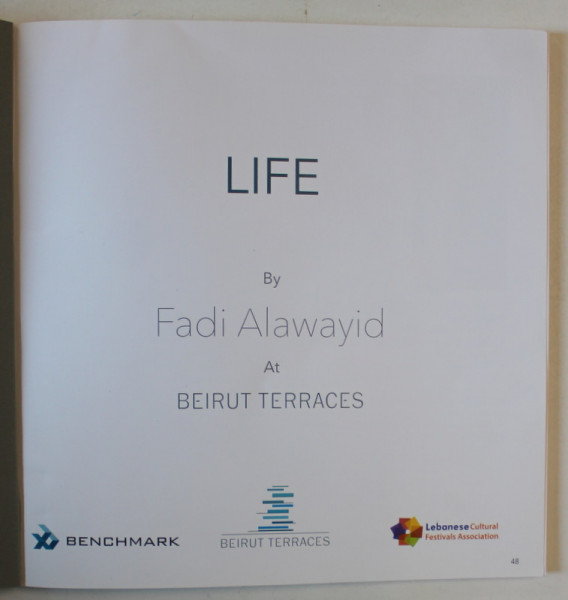 LIFE by FADI ALAWAYID at BEIRUT TERRACES , CATALOG DE EXPOZITIE , TEXT IN ARABA SI ENGLEZA , TIPARITA FATA / VERSO , ANII ' 2000