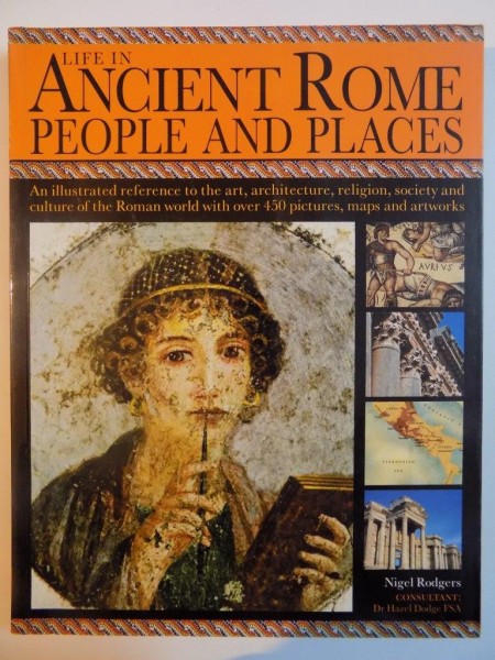 LIFE IN ANCIENT ROME , PEOPLE AND PLACES de NIGEL RODGERS 2007