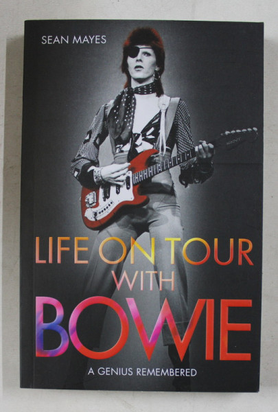 LIFE ON TOUR WITH BOWIE by SEAN MAYES , 2016