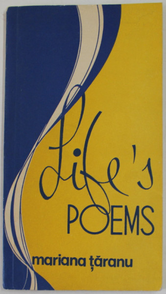 LIFE 'S  POEMS by MARIANA TARANU , 1974