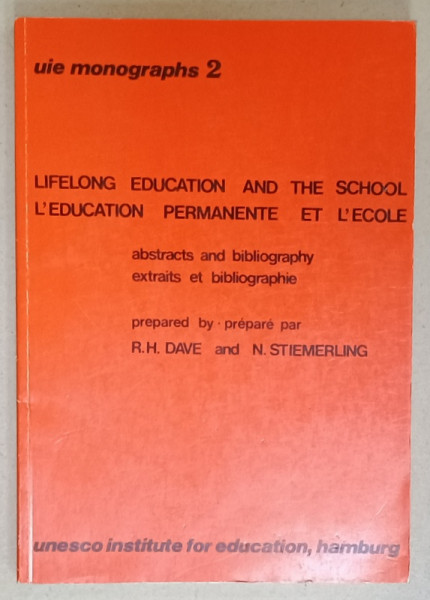 LIFELONG EDUCATION AND THE SCHOOL / L 'EDUCATION PERMANENTE ET L 'ECOLE by R. H. DAVE and N. STIEMERLING , 1973