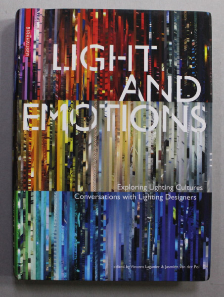 LIGHT AND EMOTIONS - EXPLORING LIGHTING CULTURES , conversations with LIGHTING DESIGNERS , 2011