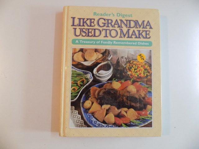 LIKE GRANDMA USED TO MAKE A TREASURY OF FONDLY REMEMBERED DISHES 1996