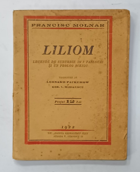 LILIOM , LEGENDA DE SUBURBIE IN 7 TABLOURI SI UN PROLOG SCENIC de FRANCISC  MOLNAR , 1922