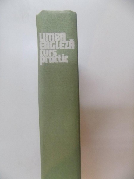 LIMBA ENGLEZA , CURS PRACTIC de VIRGILIU STEFANESCU DRAGANESTI , ADRIAN NICOLESCU , VICTOR HANEA , Bucuresti 1977