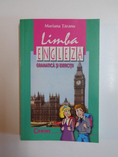 LIMBA ENGLEZA , GRAMATICA SI EXERCITII de MARIANA TARANU , 2000
