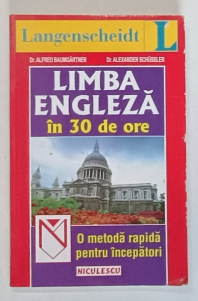 LIMBA ENGLEZA IN 30 DE ORE ,  METODA RAPIDA PENTRU INCEPATORI de ALFRED BAUMGARTNER , ALEXANDER SCHUSSLER , 2000