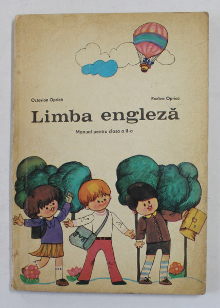 LIMBA ENGLEZA , MANUAL PENTRU CLASA A II - A de OCTAVIAN OPRICA si RODICA OPRICA , 1972 *PREZINTA DESENE COLORATE