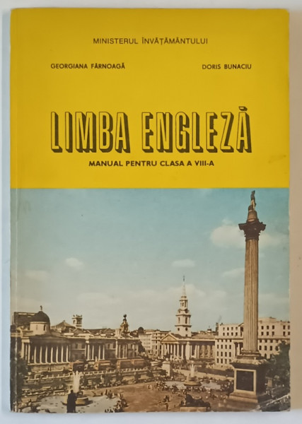 LIMBA ENGLEZA , MANUAL PENTRU CLASA A VIII -A de GEORGIANA FARNOAGA si DORIS BUNACIU , 1985