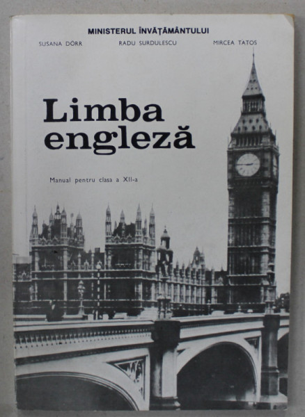 LIMBA ENGLEZA , MANUAL PENTRU CLASA A XII -A de SUSANA DORR ...MIRCEA TATOS ,
