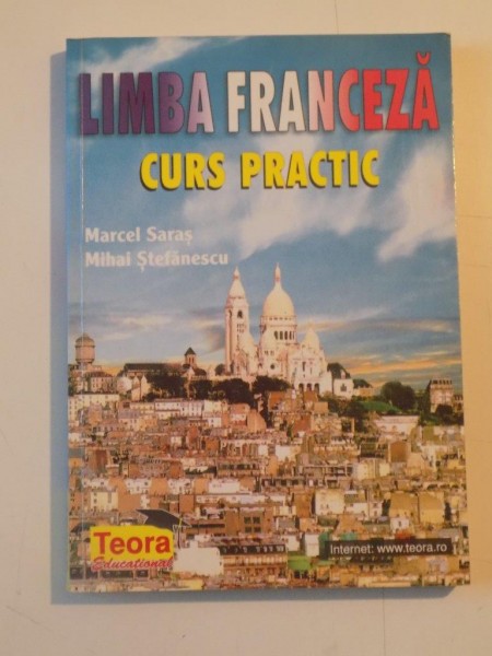 LIMBA FRANCEZA , CURS PRACTIC de MARCEL SARAS , MIHAI STEFANESCU