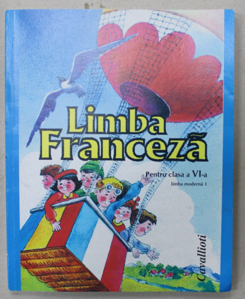 LIMBA FRANCEZA , PENTRU CLASA A VI -A , LIMBA MODERNA 1 de MICAELA SLAVESCU si ANGELA SOARE , 2011