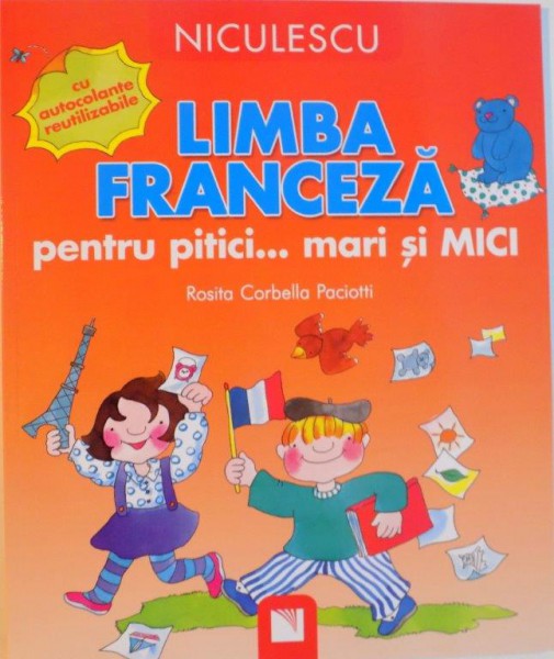 LIMBA FRANCEZA PENTRU PITICI MARI SI MICI de ROSITA CORBELLA PACIOTTI, CU AUTOCOLANTE REUTILIZABILE, 2015