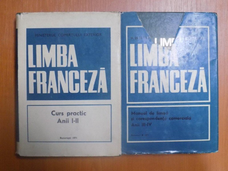 LIMBA FRANCEZA , VOL. I - II ( PENTRU ANII I , II , III SI IV ) , Bucuresti 1971 *NU PREZINTA SUPRACOPERTA