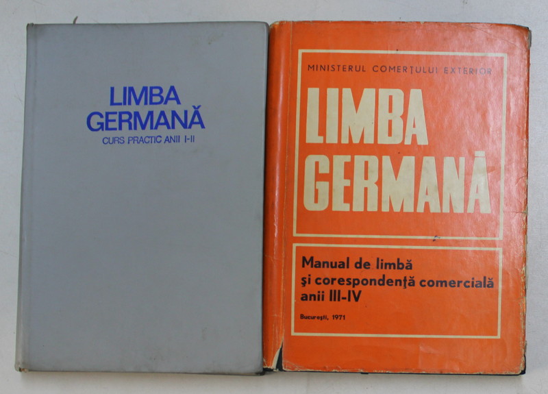 LIMBA GERMANA , CURS PRACTIC , VOL. I (ANII I - II) - VOL. II (ANII III - IV) , MANUAL DE LIMBA SI CORESPONDENTA COMERCIALA ,  1971