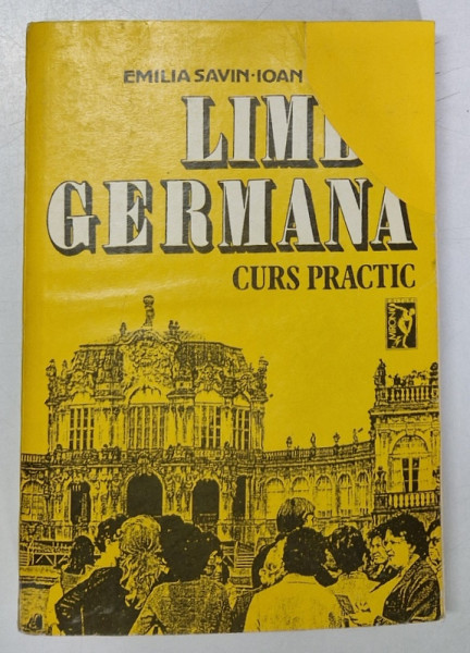 LIMBA GERMANA CURS PRACTIC , VOL. I de EMILIA SAVIN SI IOAN LAZARESCU , 1992