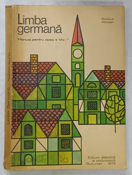 LIMBA GERMANA , MANUAL PENTRU CLASA A V-A de BASILIUS ABAGER , 1973