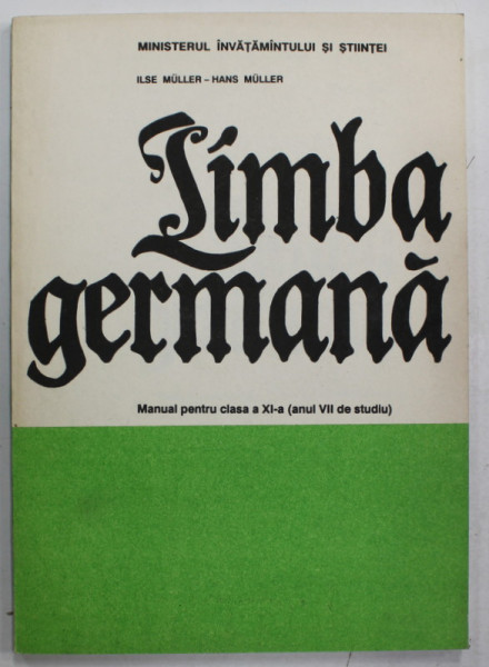 LIMBA GERMANA , MANUAL PENTRU CLASA A XI -A de ILSE MULLER si HANS MULLER , 1992