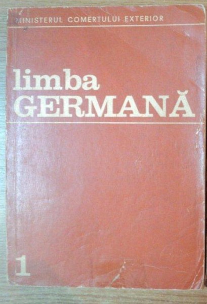 LIMBA GERMANA PENTRU COMERT EXTERIOR , ANUL I de VASILIU OLGA , POPESCU LUCIA , Bucuresti 1973
