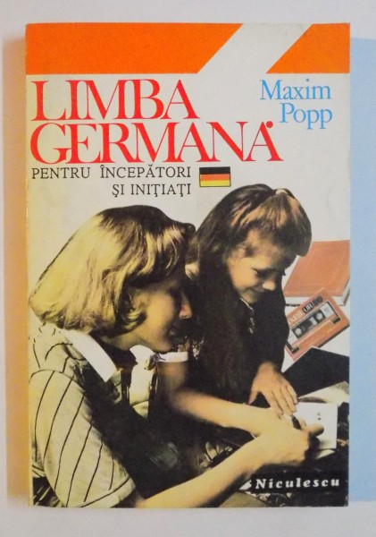 LIMBA GERMANA PENTRU INCEPATORI SI INITIATI de MAXIM POPP , 1994
