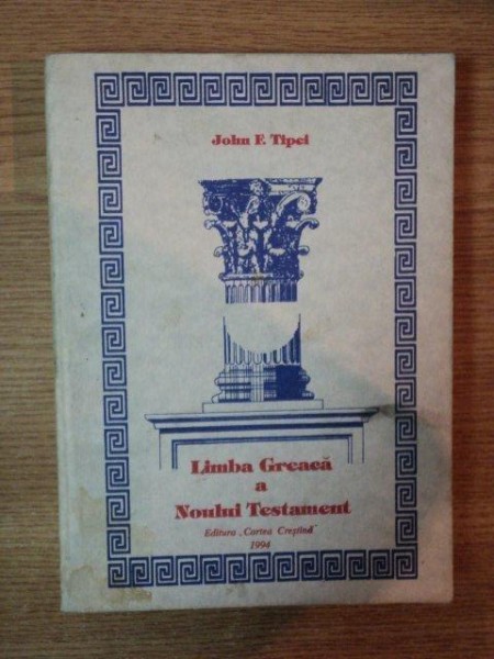 LIMBA GREACA A NOULUI TESTAMENT de JOHN F. TIPEI , 1994