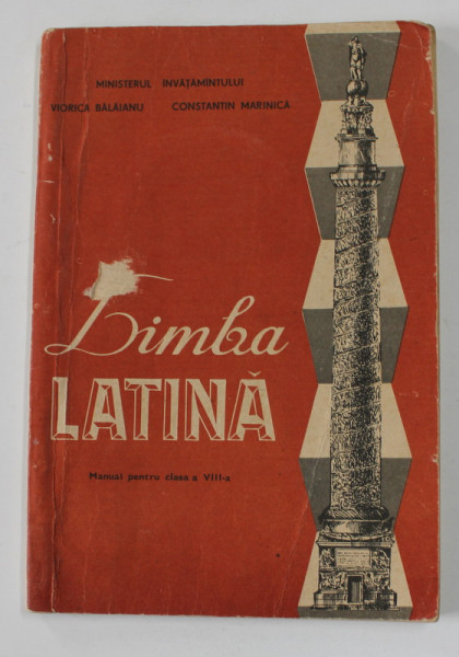 LIMBA LATINA , MANUAL PENTRU CLASA A VIII-A de VIORICA BALAIANU si CONSTANTIN MARINICA , 1990 , LIPSA PAGINA DE TITLU *