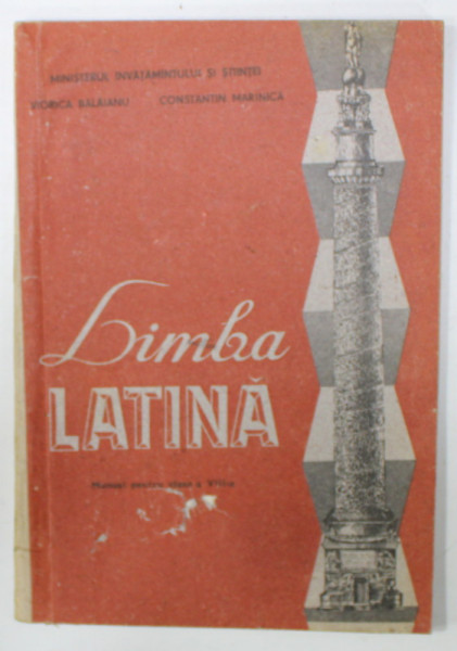 LIMBA LATINA , MANUAL PENTRU CLASA A - VIII -A de VIORICA BALAIANU si CONSTANTIN MARINICA , 1992
