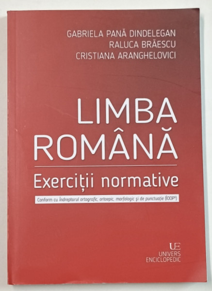 LIMBA ROMANA , EXERCITII NORMATIVE de GABRIELA PANA DINDELEGAN ...CRISTIANA  ARANGHELOVICI , 2024