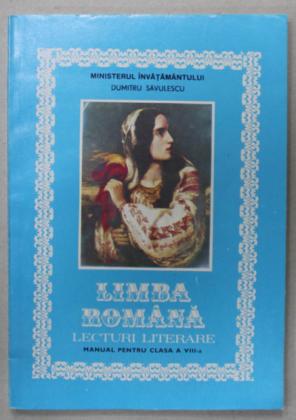 LIMBA ROMANA , LECTURI LITERARE , MANUAL PENTRU CLASA A VIII -A de DUMITRU SAVULESCU ,1995