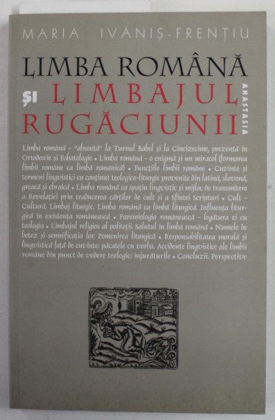 LIMBA ROMANA SI LIMBAJUL RUGACIUNII - LIMBA ROMANA CA LIMBA LITURGICA de MARIA IVANUS - FRENTIU , 2001