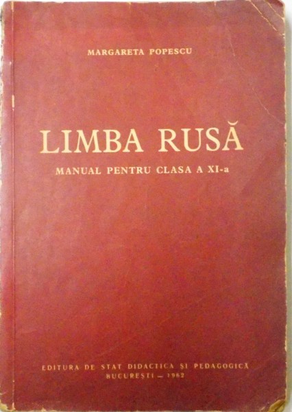 LIMBA RUSA, MANUAL PENTRU CLASA A XI-A de MARGARETA POPESCU, 1962