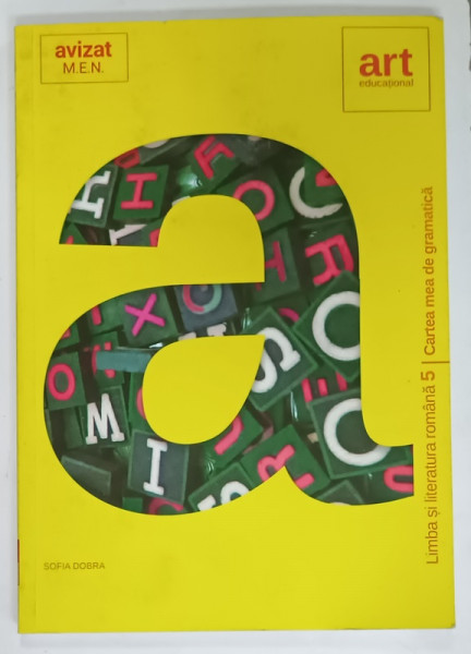 LIMBA SI LITERATURA ROMANA , CARTEA  MEA DE GRAMATICA , CLASA  A  - 5 -A de SOFIA  DOBRA , 2024
