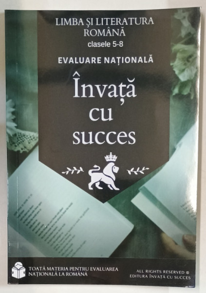 LIMBA SI LITERATURA ROMANA , CLASELE 5-8 , EVALUAREA NATIONALA  de CIOBANU TIMOFI FLAVIO ,  INVATA CU SUCCES , TOATA MATERIA STRUCTURATA , 2023