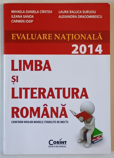 LIMBA SI LITERATURA ROMANA , EVALUARE NATIONALA 2014  de MIHAELA DANIELA CIRSTEA ...ALEXANDRA DRAGOMIRESCU , APARUTA  2012