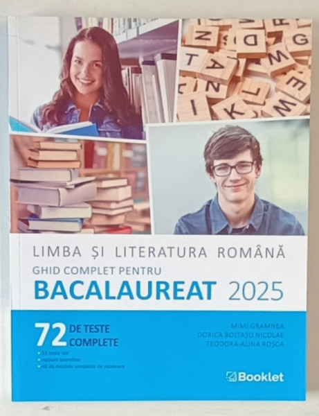 LIMBA SI LITERATURA ROMANA , GHID COMPLET PENTRU BACALAUREAT , 72 DE TESTE COMPLETE de MIMI GRAMNEA ... TEODORA - ALIAN ROSCA , 2024