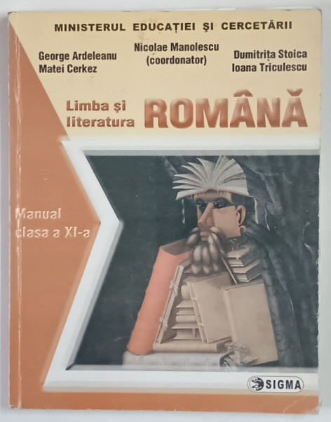 LIMBA SI LITERATURA ROMANA , MANUAL PENTRU CLASA A XI - A de NICOLAE MANOLESCU , 2006
