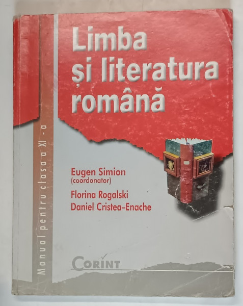 LIMBA SI LITERATURA ROMANA , MANUAL PENTRU CLASA A XI - A , editie coordonata de EUGEN SIMION , 2002