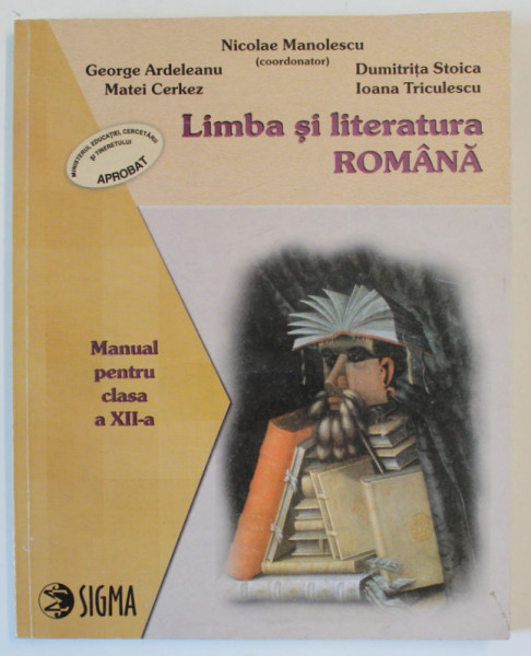 LIMBA SI LITERATURA ROMANA , MANUAL PENTRU CLASA A XII - A de NICOLAE MANOLESCU ... IOANA TRICULESCU , 2003