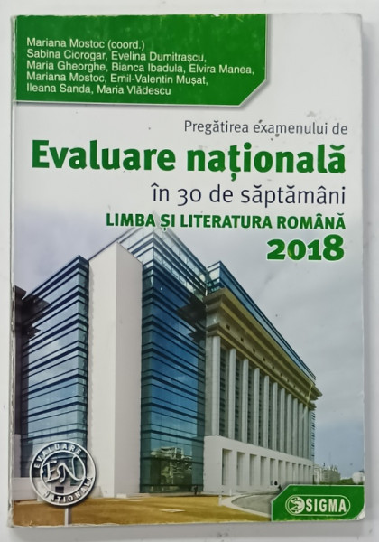 LIMBA SI LITERATURA ROMANA , PREGATIREA EXAMENULUI DE EVALUARE NATIONALA IN 30 DE SAPTAMANI de MARIANA  MOSTOC ....MARIA VLADESCU , 2017 , PREZINTA URME DE UZURA