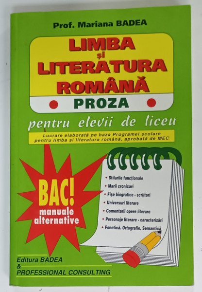 LIMBA SI LITERATURA ROMANA , PROZA , PENTRU ELEVII DE LICEU de MARIANA BADEA , 2003
