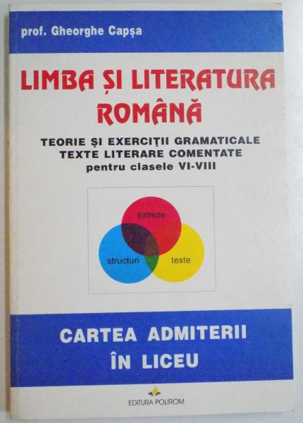 LIMBA SI LITERATURA ROMANA , TEORIE SI EXERCITII GRAMATICALE , TEXTE LITERARE COMENTATE PENTRU CLASELE VI-VIII de GHEORGHE CAPSA , 1995