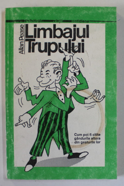 LIMBAJUL TRUPULUI . CUM POT FI CITITE GANDURILE ALTORA DIN GESTURILE LOR de ALLAN PEASE , 1992