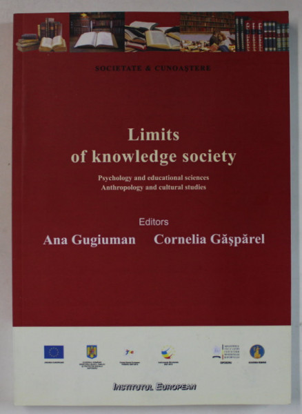 LIMITS  OF KNOWLEDGE SOCIETY , by ANA GUGIUMAN and CORNELIA GASPAREL , 2011