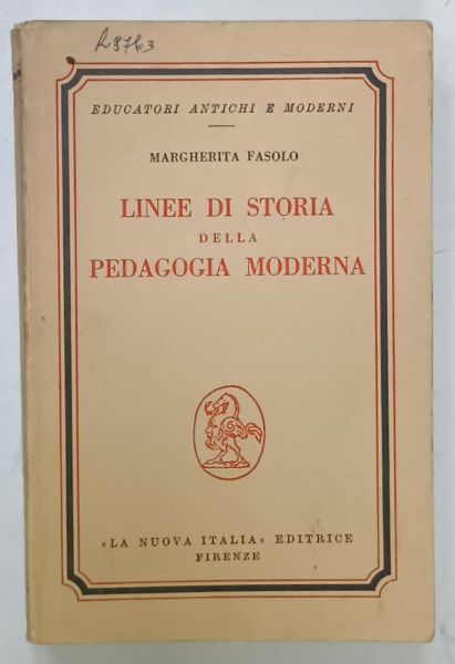 LINEE DI STORIA DELLA PEDAGOGIA MODERNA di MARGHERITA FASOLO , 1958 , TEXT IN LIMBA ITALIANA